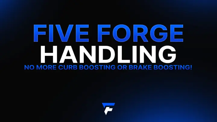 Preview of [Free] FiveForge Handling (Curb & Brake Boosting Removal)